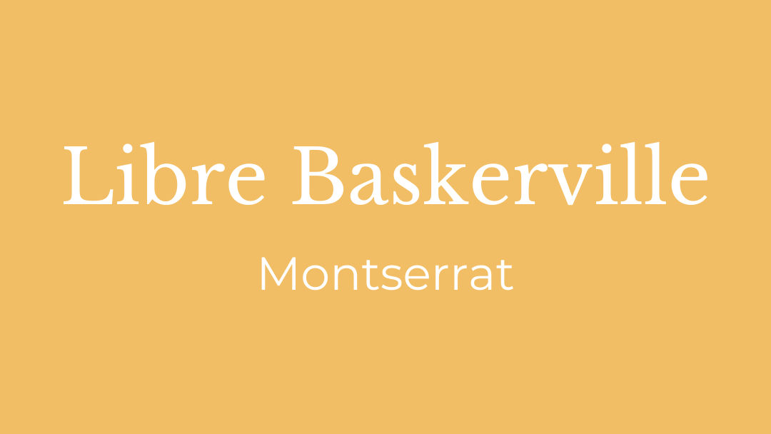 This image shows the libre baskerville and montserrat font pairing.